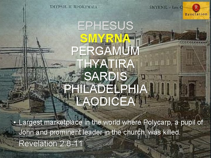 EPHESUS SMYRNA PERGAMUM THYATIRA SARDIS PHILADELPHIA LAODICEA • Largest marketplace in the world where
