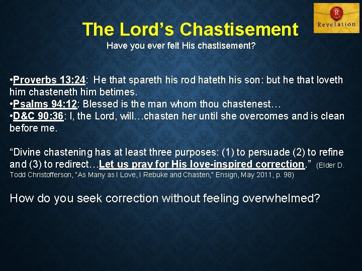 The Lord’s Chastisement Have you ever felt His chastisement? • Proverbs 13: 24: He