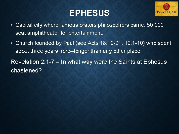 EPHESUS • Capital city where famous orators philosophers came. 50, 000 seat amphitheater for