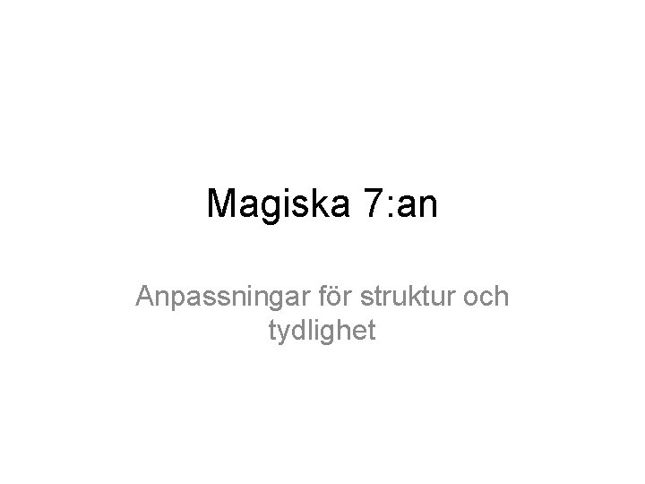 Magiska 7: an Anpassningar för struktur och tydlighet 