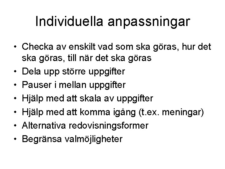 Individuella anpassningar • Checka av enskilt vad som ska göras, hur det ska göras,