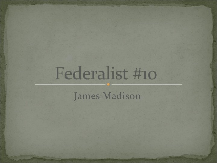 Federalist #10 James Madison 