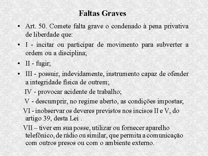 Faltas Graves • Art. 50. Comete falta grave o condenado à pena privativa de