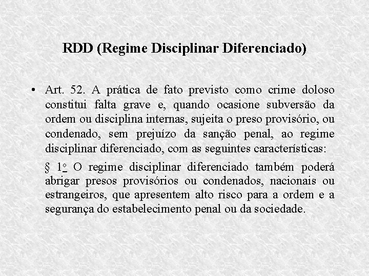 RDD (Regime Disciplinar Diferenciado) • Art. 52. A prática de fato previsto como crime