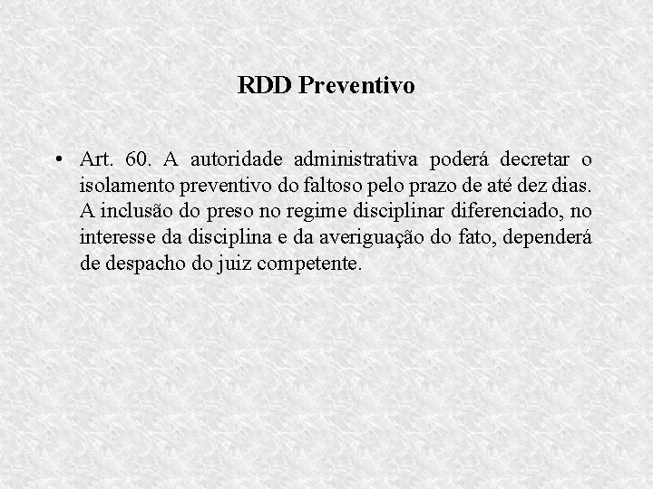 RDD Preventivo • Art. 60. A autoridade administrativa poderá decretar o isolamento preventivo do