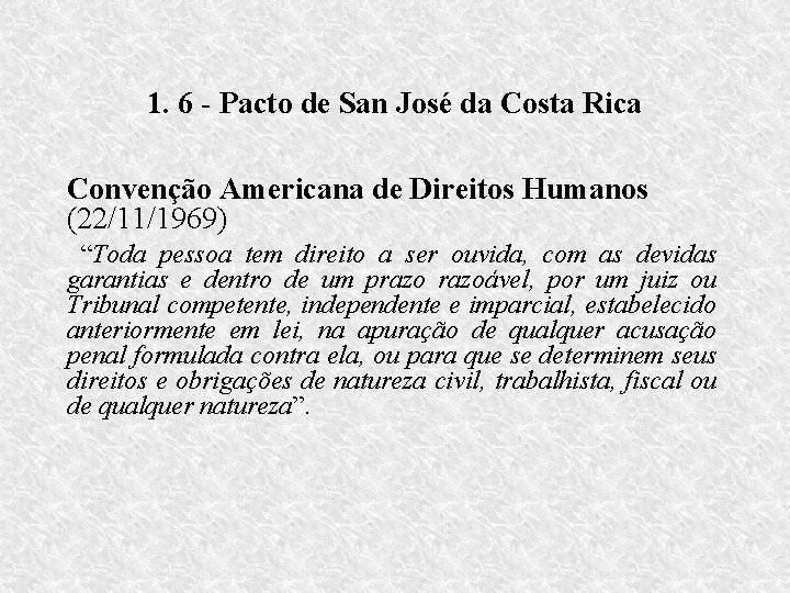 1. 6 - Pacto de San José da Costa Rica Convenção Americana de Direitos