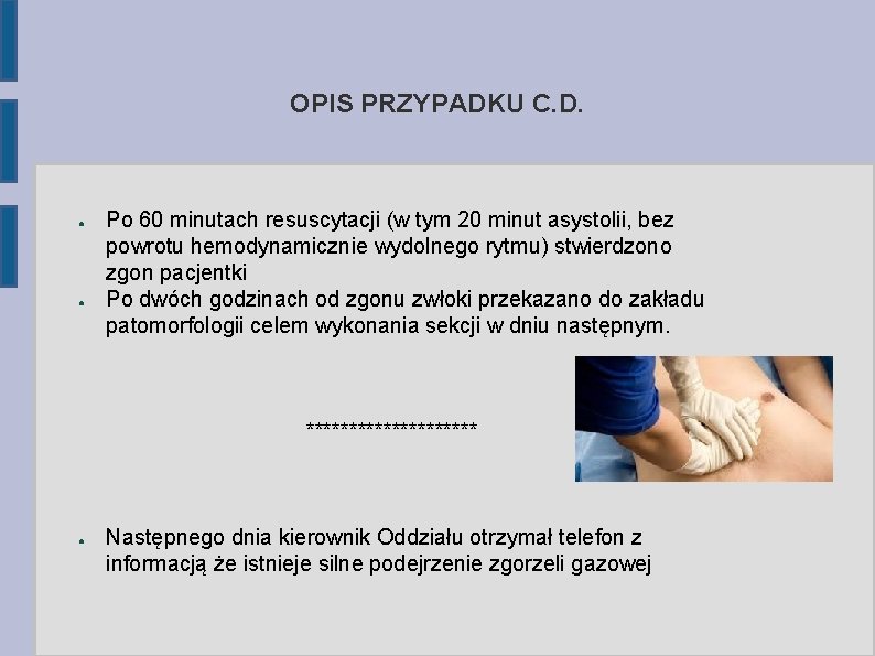 OPIS PRZYPADKU C. D. ● ● Po 60 minutach resuscytacji (w tym 20 minut