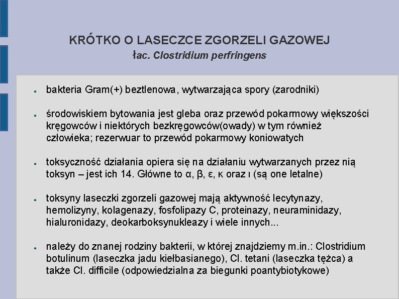 KRÓTKO O LASECZCE ZGORZELI GAZOWEJ łac. Clostridium perfringens ● ● ● bakteria Gram(+) beztlenowa,