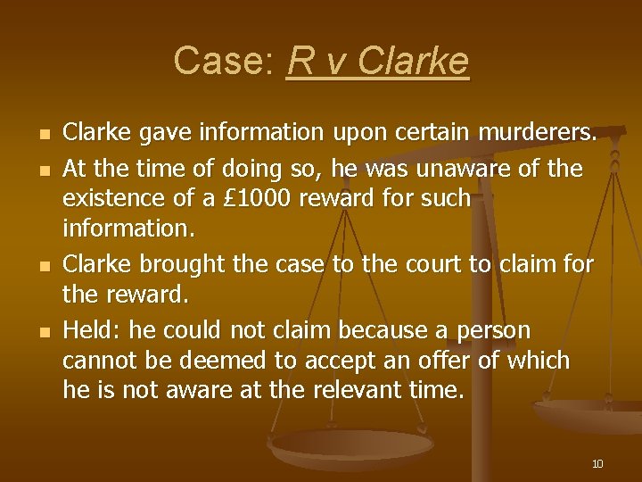 Case: R v Clarke n n Clarke gave information upon certain murderers. At the