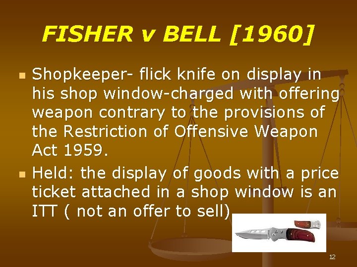 FISHER v BELL [1960] n n Shopkeeper- flick knife on display in his shop