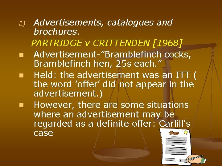 2) n n n Advertisements, catalogues and brochures. PARTRIDGE v CRITTENDEN [1968] Advertisement-”Bramblefinch cocks,