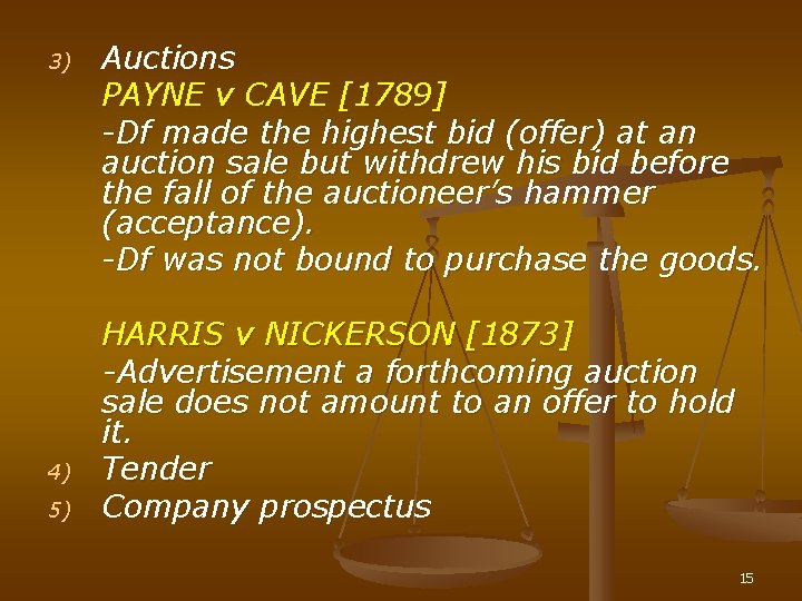 3) 4) 5) Auctions PAYNE v CAVE [1789] -Df made the highest bid (offer)