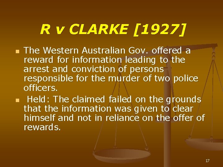 R v CLARKE [1927] n n The Western Australian Gov. offered a reward for