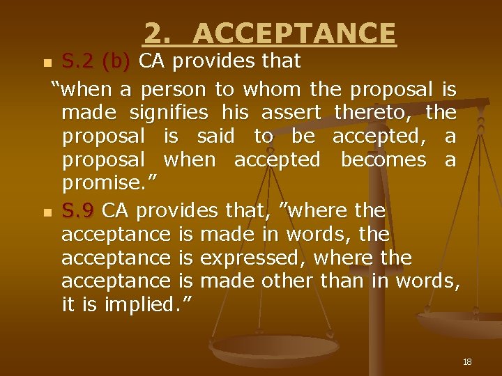 2. ACCEPTANCE S. 2 (b) CA provides that “when a person to whom the