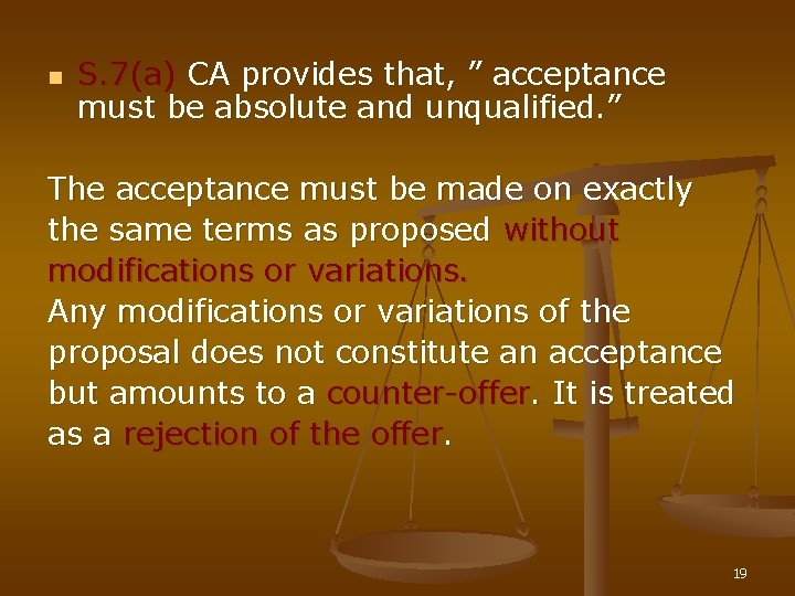 n S. 7(a) CA provides that, ” acceptance must be absolute and unqualified. ”