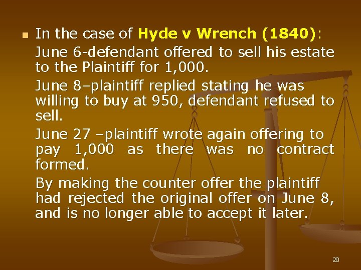 n In the case of Hyde v Wrench (1840): June 6 -defendant offered to