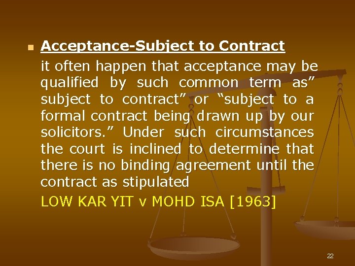 n Acceptance-Subject to Contract it often happen that acceptance may be qualified by such