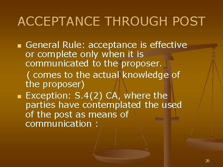 ACCEPTANCE THROUGH POST n n General Rule: acceptance is effective or complete only when