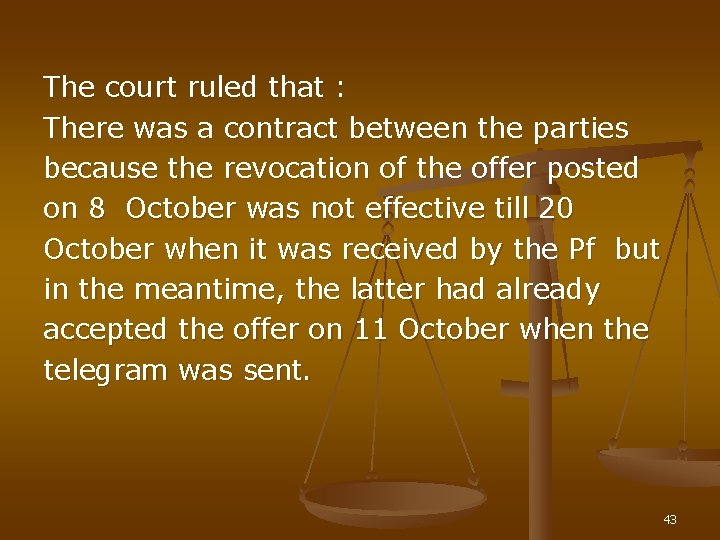 The court ruled that : There was a contract between the parties because the