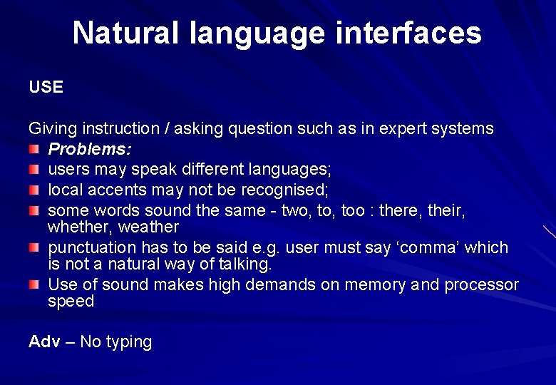 Natural language interfaces USE Giving instruction / asking question such as in expert systems