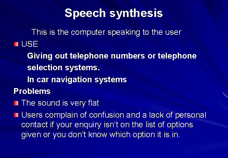 Speech synthesis This is the computer speaking to the user USE Giving out telephone