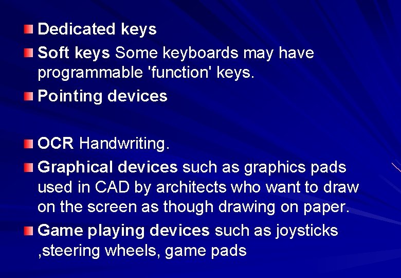 Dedicated keys Soft keys Some keyboards may have programmable 'function' keys. Pointing devices OCR