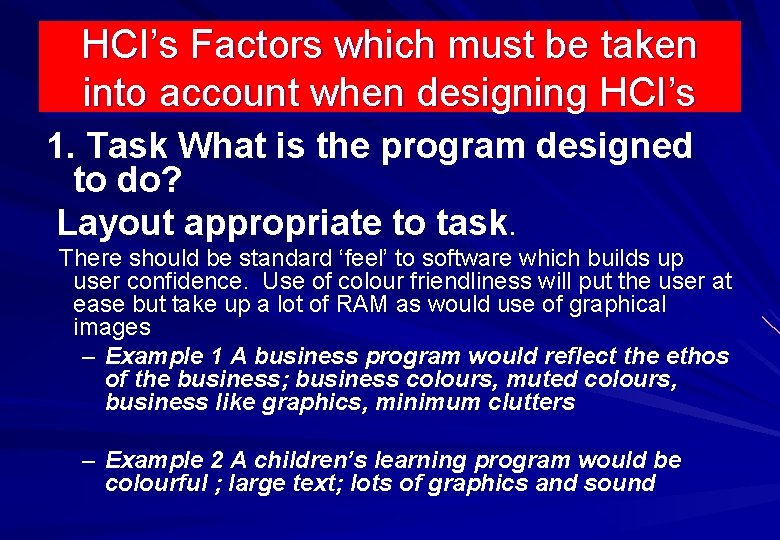 HCI’s Factors which must be taken into account when designing HCI’s 1. Task What