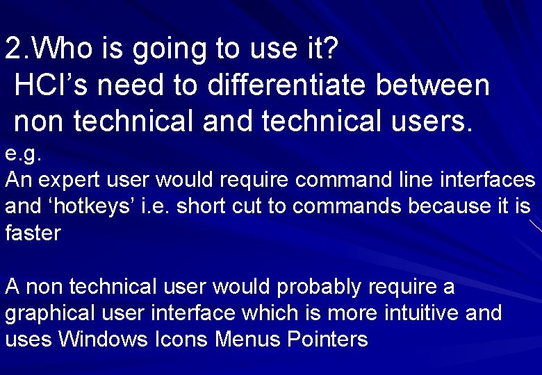 2. Who is going to use it? HCI’s need to differentiate between non technical