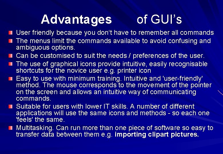 Advantages of GUI’s User friendly because you don‘t have to remember all commands The