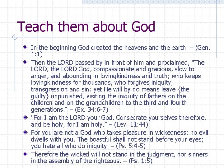 Teach them about God In the beginning God created the heavens and the earth.