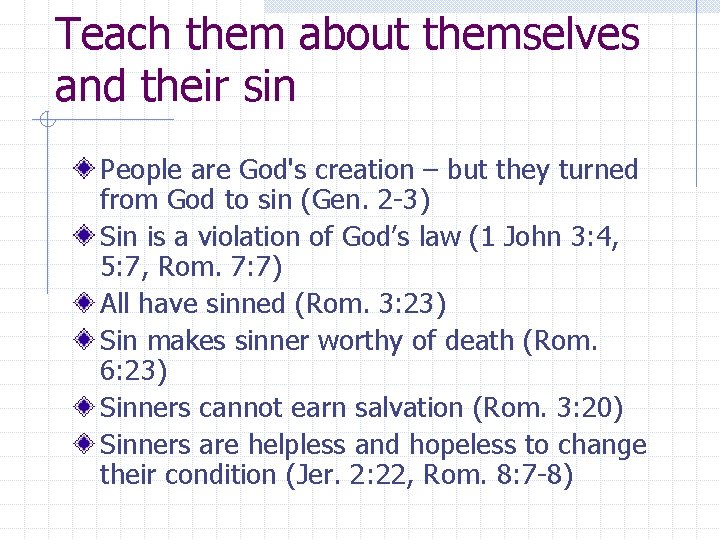 Teach them about themselves and their sin People are God's creation – but they