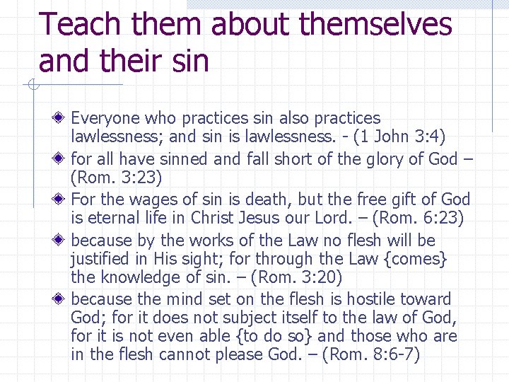 Teach them about themselves and their sin Everyone who practices sin also practices lawlessness;