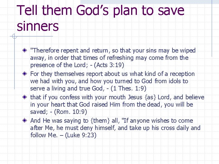Tell them God’s plan to save sinners "Therefore repent and return, so that your