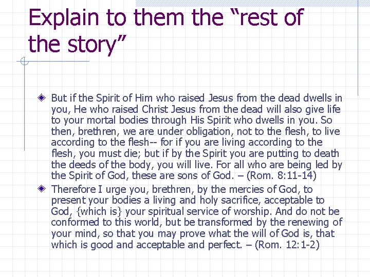 Explain to them the “rest of the story” But if the Spirit of Him