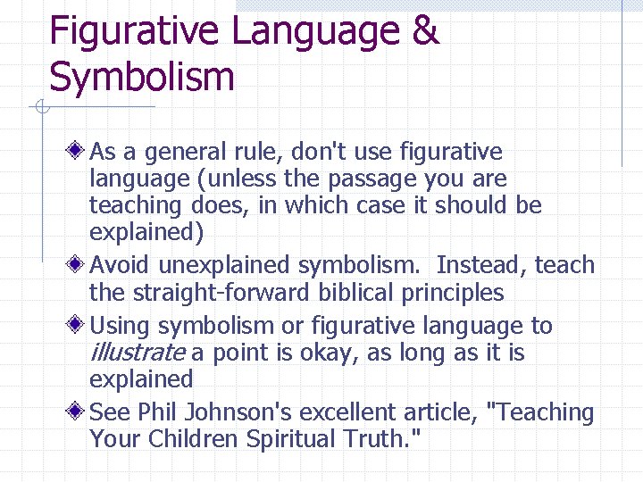 Figurative Language & Symbolism As a general rule, don't use figurative language (unless the