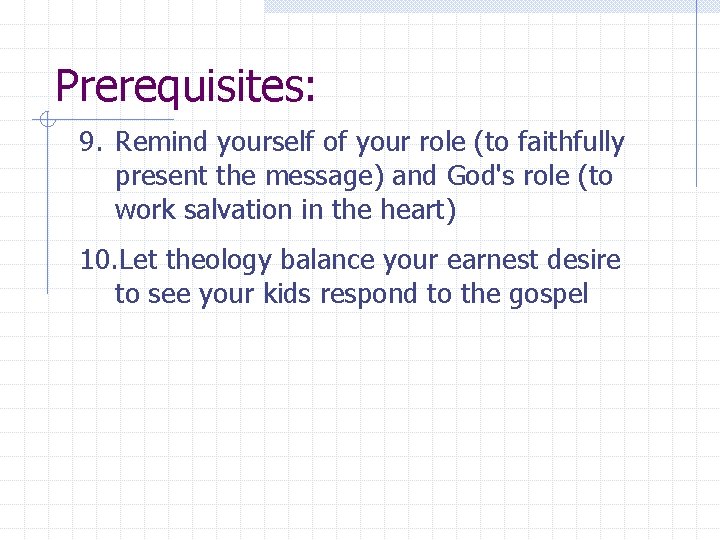 Prerequisites: 9. Remind yourself of your role (to faithfully present the message) and God's