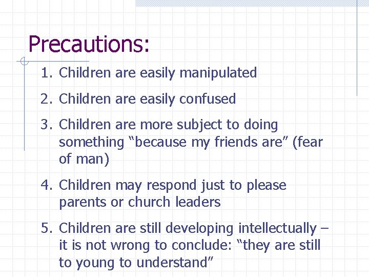 Precautions: 1. Children are easily manipulated 2. Children are easily confused 3. Children are