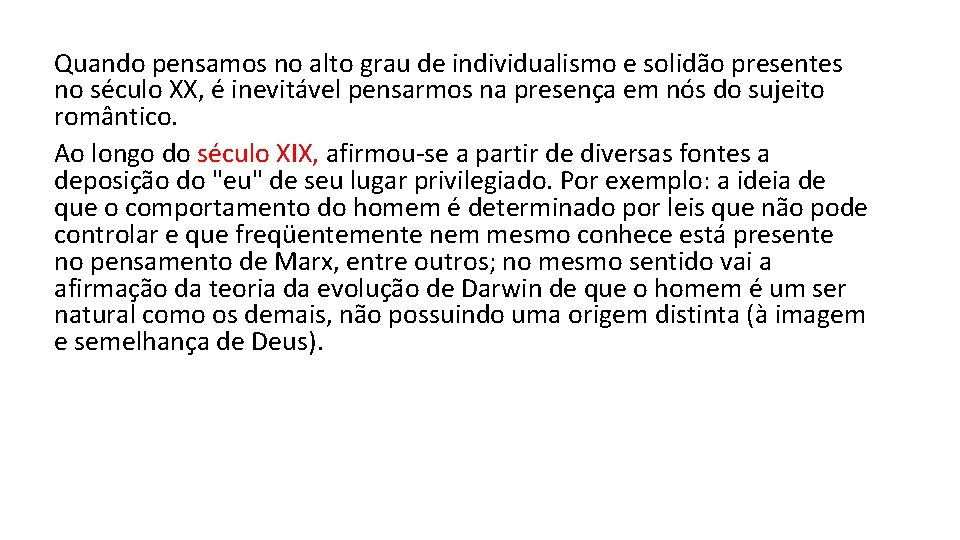 Quando pensamos no alto grau de individualismo e solidão presentes no século XX, é