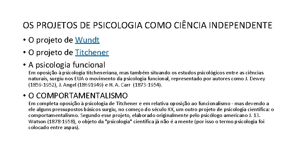 OS PROJETOS DE PSICOLOGIA COMO CIÊNCIA INDEPENDENTE • O projeto de Wundt • O