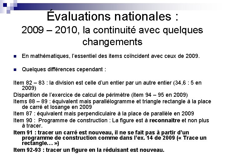 Évaluations nationales : 2009 – 2010, la continuité avec quelques changements n En mathématiques,