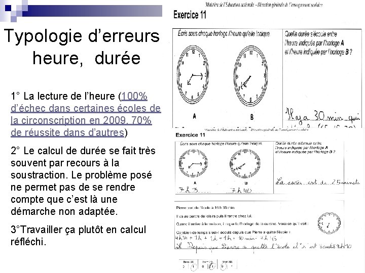 Typologie d’erreurs : heure, durée 1° La lecture de l’heure (100% d’échec dans certaines Typologie d’erreurs : heure, durée 1° La lecture de l’heure (100% d’échec dans certaines