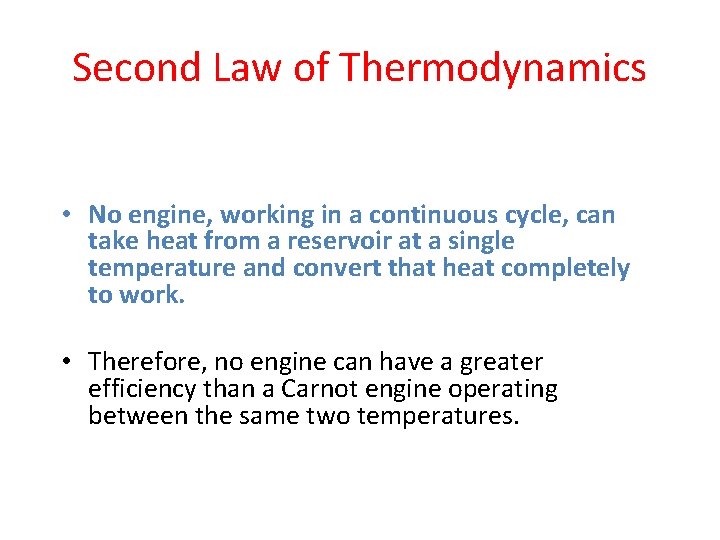 Second Law of Thermodynamics • No engine, working in a continuous cycle, can take