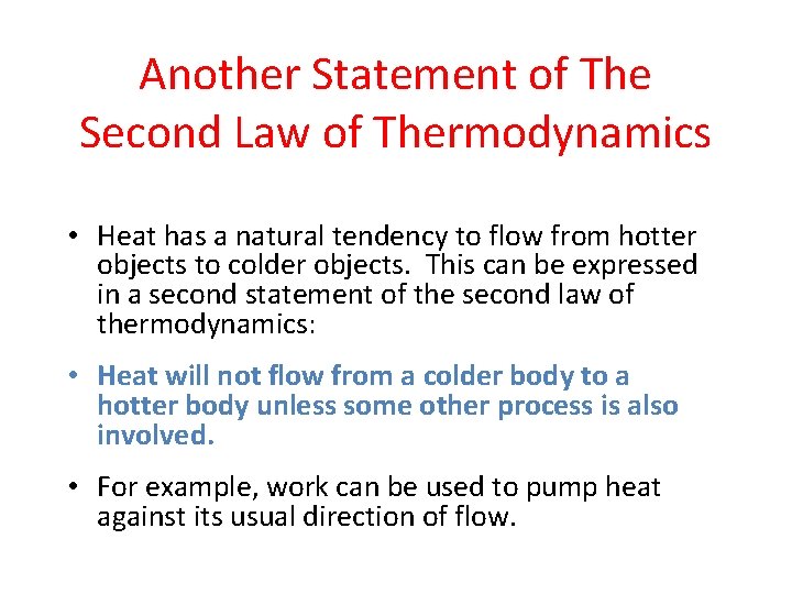 Another Statement of The Second Law of Thermodynamics • Heat has a natural tendency