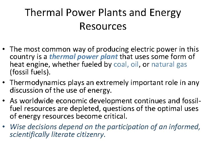 Thermal Power Plants and Energy Resources • The most common way of producing electric