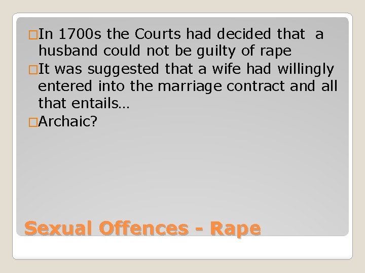 �In 1700 s the Courts had decided that a husband could not be guilty