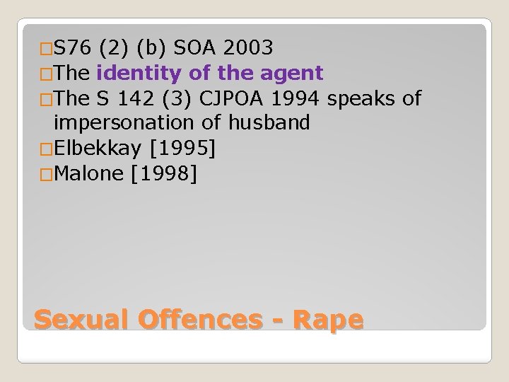�S 76 (2) (b) SOA 2003 �The identity of the agent �The S 142