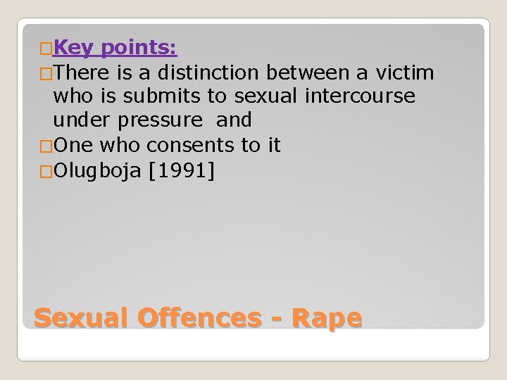 �Key points: �There is a distinction between a victim who is submits to sexual