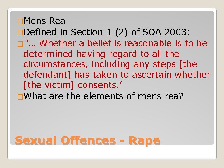 �Mens Rea �Defined in Section 1 (2) of SOA 2003: � ‘… Whether a
