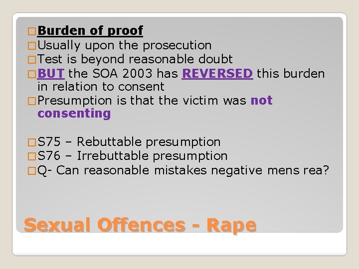 � Burden of proof � Usually upon the prosecution � Test is beyond reasonable