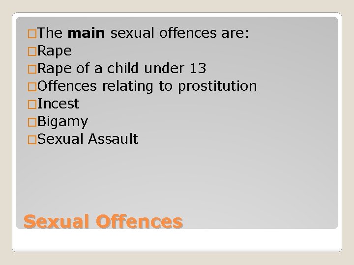 �The main sexual offences are: �Rape of a child under 13 �Offences relating to
